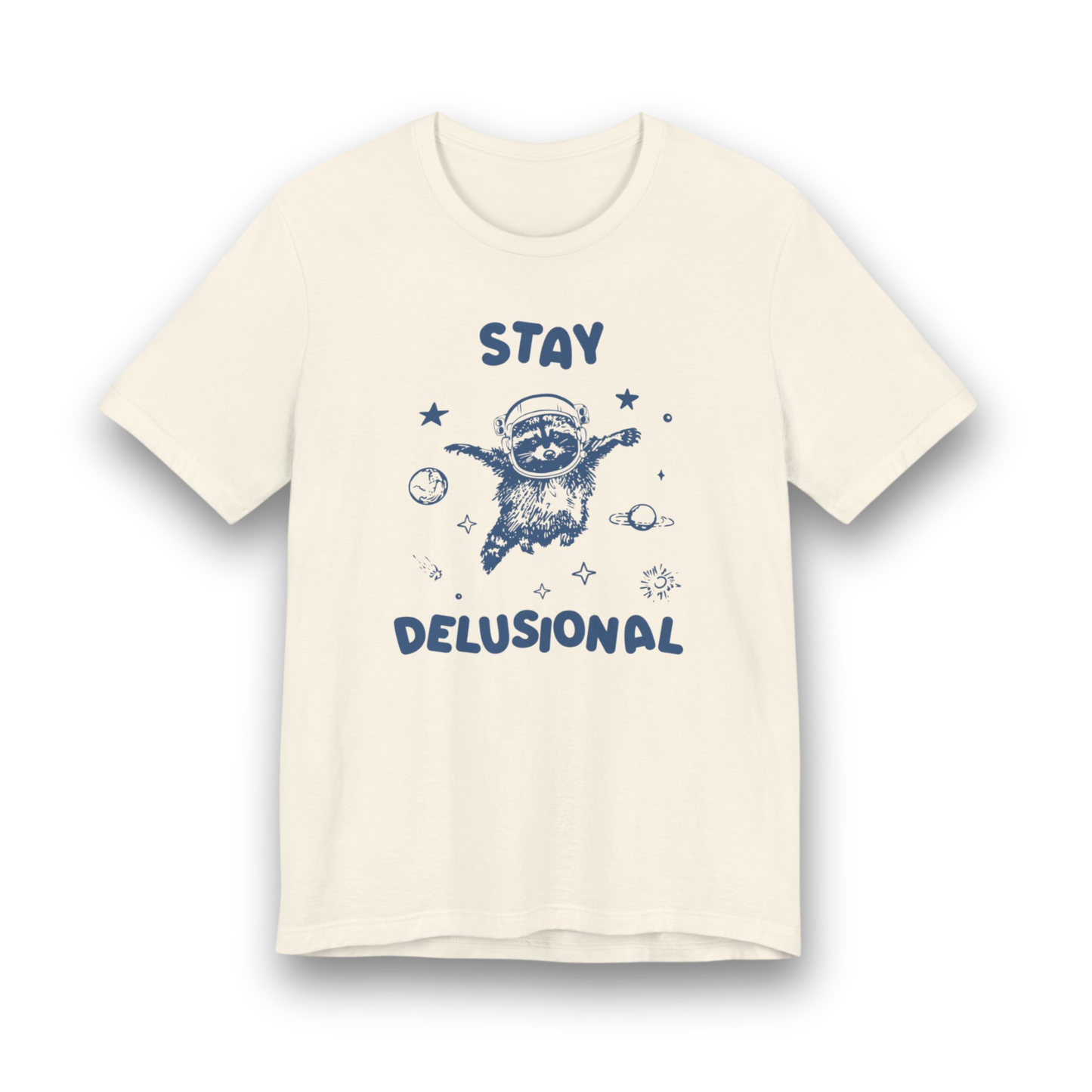 Stay Delusional T-Shirt