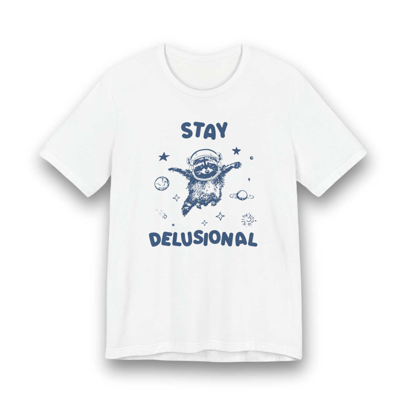 Stay Delusional T-Shirt